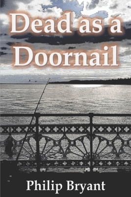 Dead as a Doornail by Philip Bryant