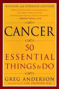 Cancer: 50 Essential Things to Do: Revised and Updated Edition by O. Carl Simonton, Greg Anderson