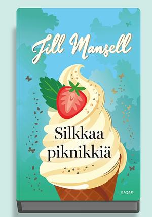 Silkkaa piknikkiä by Jill Mansell