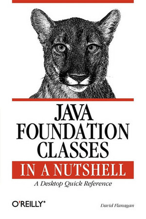 Java Foundation Classes: A Desktop Quick Reference by David Flanagan