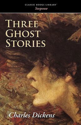 Three Ghost Stories by Charles Dickens