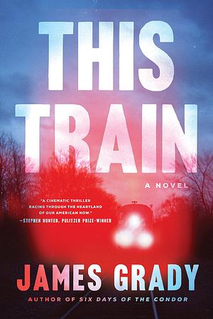 This Train: A Novel by James Grady