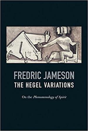 Hegel Varyasyonları - Tinin Fenomenolojisi Üzerine by Fredric Jameson