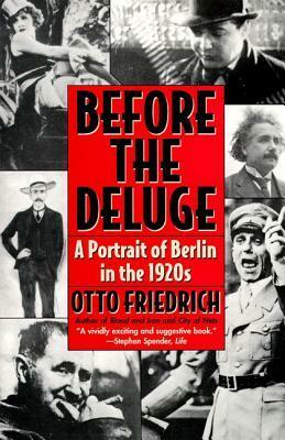 Before the Deluge: A Portrait of Berlin in the 1920s by Otto Friedrich