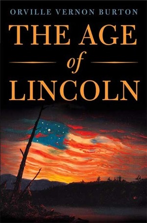 The Age of Lincoln by Orville Vernon Burton