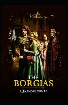 The Borgias illustrated by Alexandre Dumas