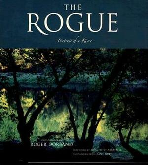 The Rogue: Portrait of a River by Roger Dorband