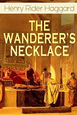 The Wanderer's Necklace by H. Rider Haggard