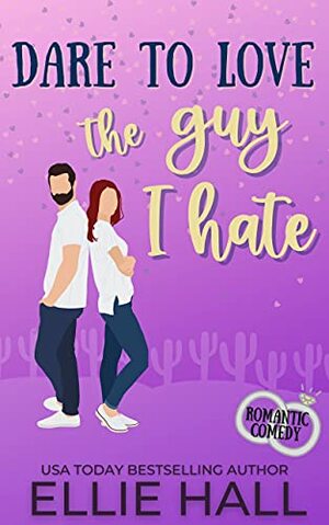 Dare to Love the Guy I Hate by Ellie Hall