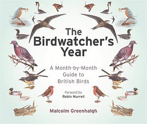 The Birdwatcher's Year by Malcolm Greenhalgh