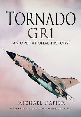 Tornado Gr1: An Operational History by Michael John W. Napier