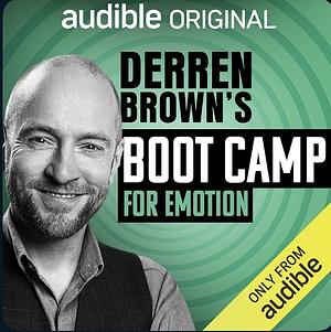 Derren Brown's Bootcamp for Emotion by Derren Brown