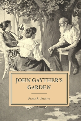 John Gayther's Garden: And the Stories Told Therein by Frank R. Stockton