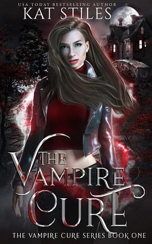 The Vampire Cure by Kat Stiles