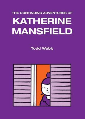 The Continuing Adventures of Katherine Mansfield by Todd Webb