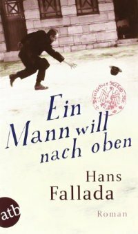 Ein Mann will nach oben. Die Frauen und der Träumer by Hans Fallada
