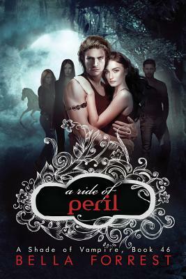 A Shade of Vampire 46: A Ride of Peril by Bella Forrest