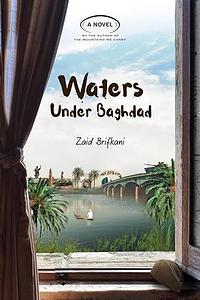 Waters Under Baghdad by Zaid Brifkani, Zaid Brifkani