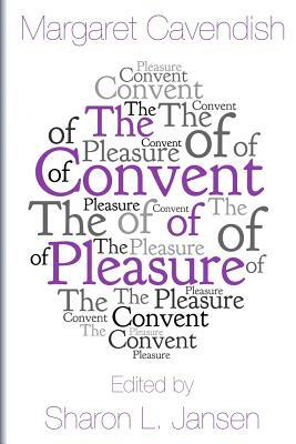 The Convent of Pleasure by Margaret Cavendish