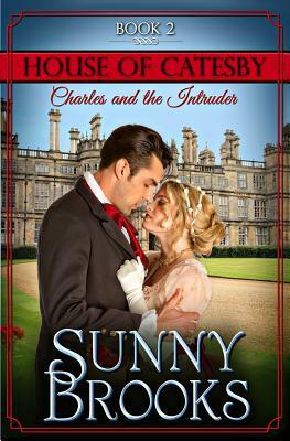 Charles and the Intruder: Clean Historical Regency Romance by Sunny Brooks