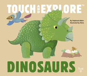 Touch and Explore: Dinosaurs by 