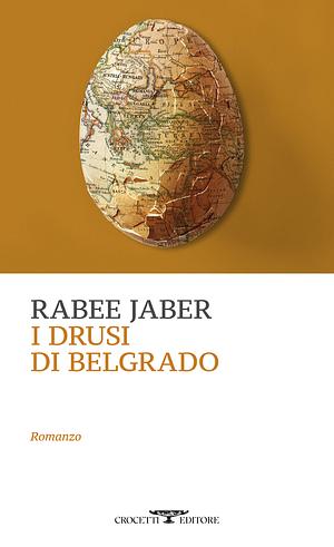 I drusi di Belgrado. La storia di Hanna Ya'qub by ربيع جابر, Rabee Jaber