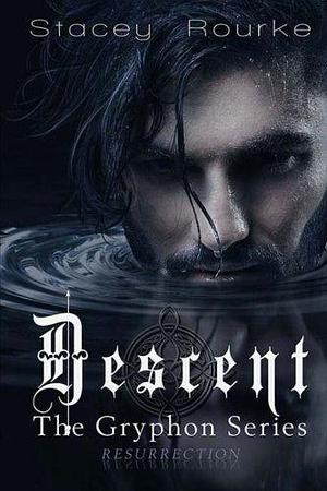 Descent: The Gryphon Series Resurrection by Stacey Rourke, Stacey Rourke