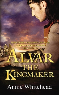 Alvar the Kingmaker by Annie Whitehead