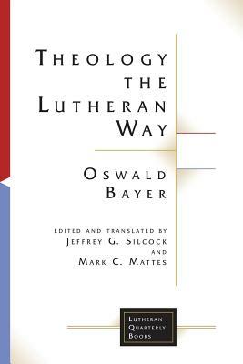 Theology the Lutheran Way by Oswald Bayer