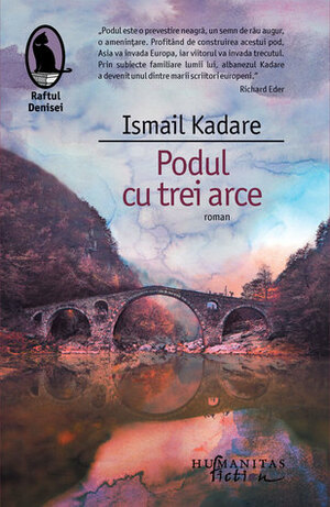 Podul cu trei arce by Marius Dobrescu, Ismail Kadare