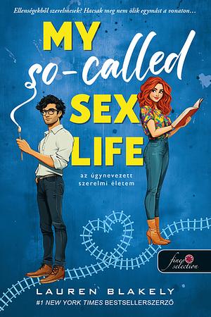 My So-Called Sex Life - Az úgynevezett szerelmi életem by Lauren Blakely