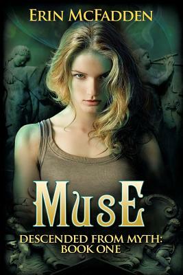 Muse: Descended From Myth: Book One by Erin McFadden