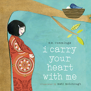 I Carry Your Heart with Me by E.E. Cummings