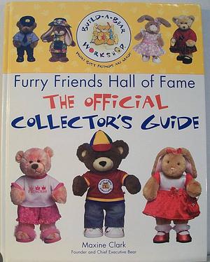 Build-A-Bear Workshop Furry Friends Hall of Fame: The Official Collector's Guide by Maxine Clark