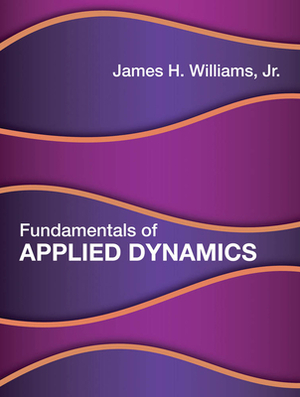Fundamentals of Applied Dynamics by James H. Williams