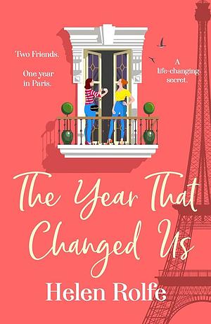 The year that changed us  by Helen Rolfe