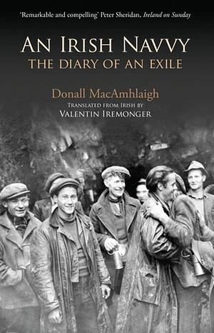 An Irish Navvy: The Diary of an Exile by Domhnall MacAmhlaigh