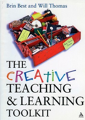 The Creative Teaching and Learning Toolkit [With CDROM] by Brin Best, Will Thomas