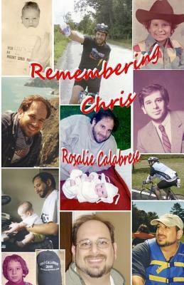 Remembering Chris by Rosalie Calabrese