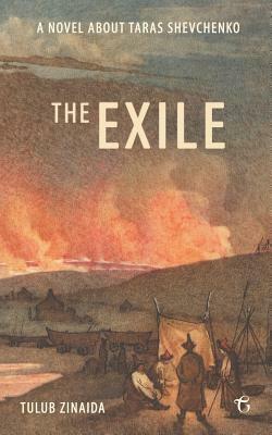 The Exile: A novel about Taras Shevchenko by Zinaida Tulub