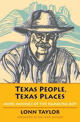 Texas People, Texas Places: More Musings of the Rambling Boy by Lonn Taylor