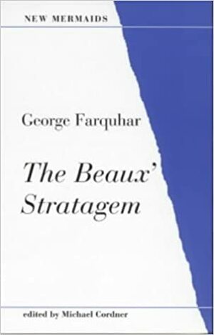 The Beaux Stratagem: Drama and Literature - New Mermaids by George Farquhar