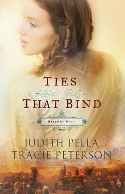 Ties That Bind by Judith Pella, Tracie Peterson