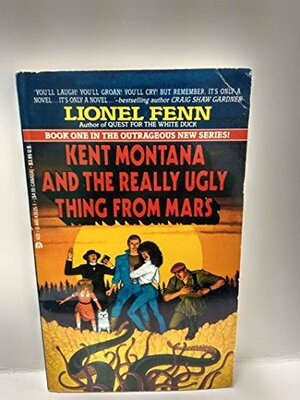 Kent Montana and the Really Ugly Thing from Mars by Lionel Fenn