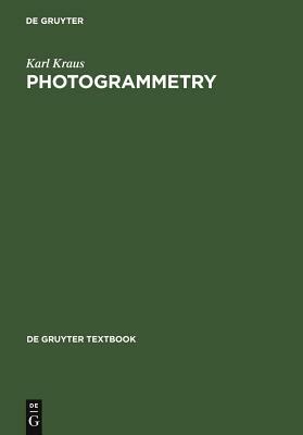 Photogrammetry: Geometry from Images and Laser Scans by Karl Kraus