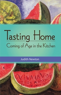 Tasting Home: Coming of Age in the Kitchen by Judith Newton