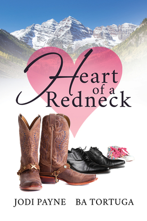 Heart of a Redneck by Jodi Payne, B.A. Tortuga
