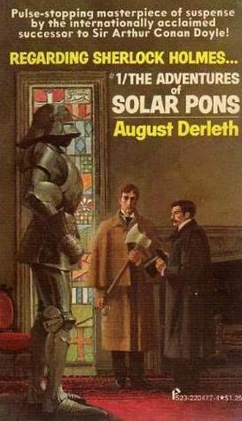 Regarding Sherlock Holmes: The Adventures of Solar Pons by August Derleth