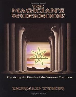The Magician's Workbook: Practicing the Rituals of the Western Tradition by Donald Tyson, Michael Maupin