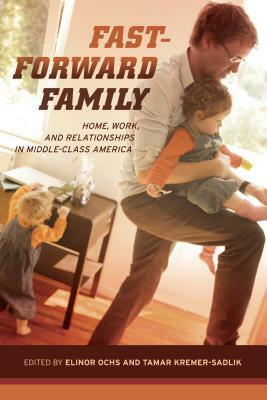Fast-Forward Family by Tamar Kremer-Sadlik, Elinor Ochs
